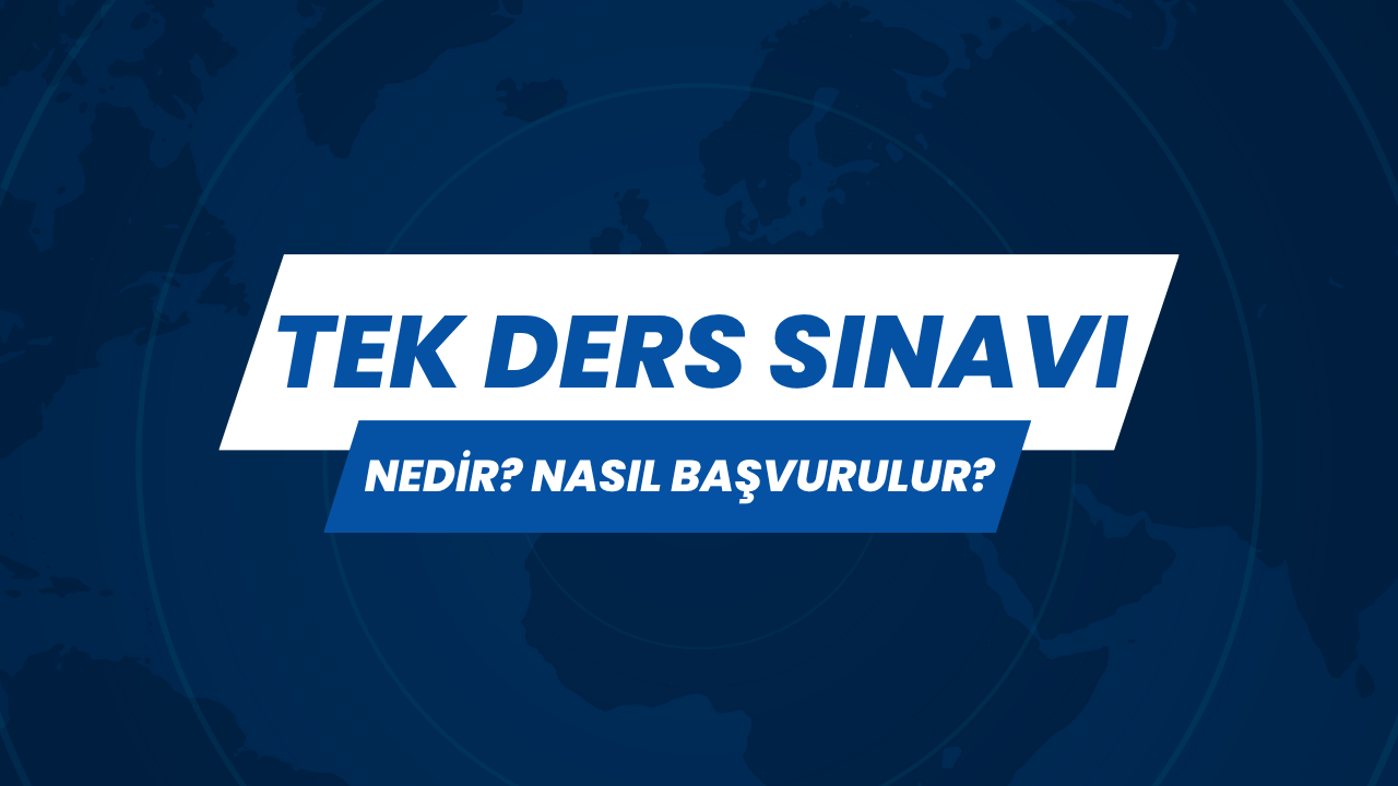 Tek Ders Sınavı Nedir?  Nasıl Başvurulur?