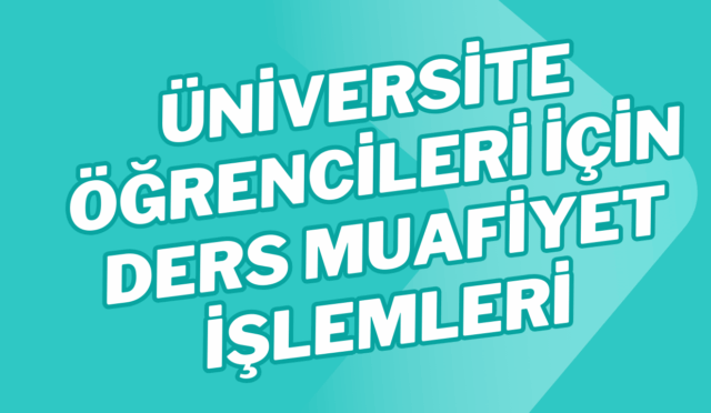 Üniversite öğrencileri için ders muafiyet işlemleri