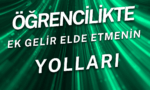 Öğrencilikte Ek Gelir Elde Etmenin Yolları