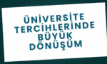 Üniversite Tercihlerinde Büyük Dönüşüm