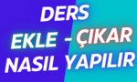 ders ekle çıkar nasıl yapılır