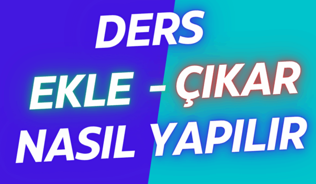 ders ekle çıkar nasıl yapılır