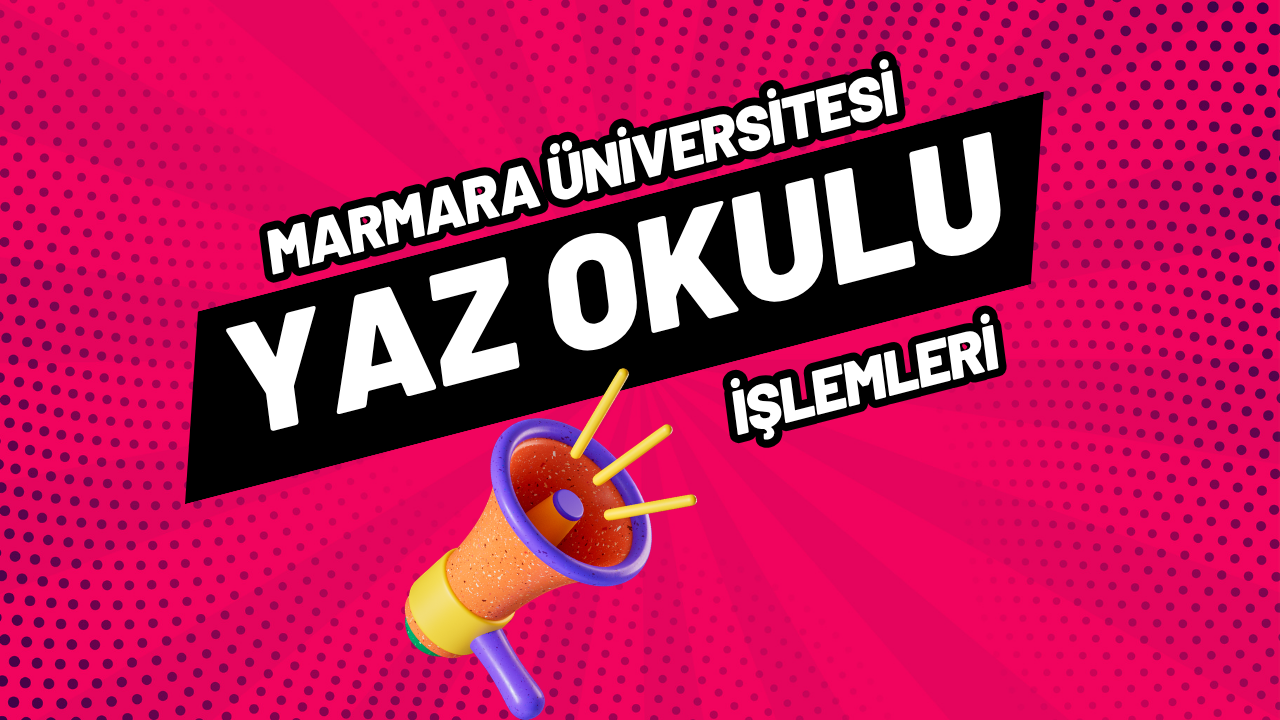 Marmara Üniversitesi Yaz Okulu İşlemleri